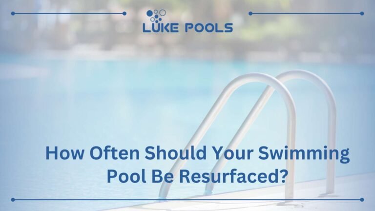 How Often Should Your Swimming Pool Be Resurfaced?