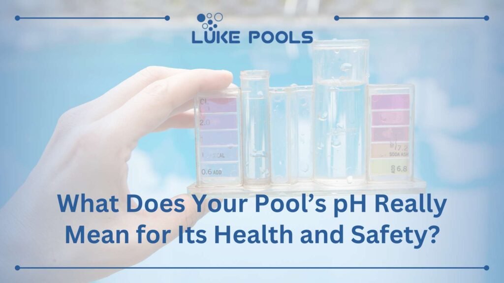 What Does Your Pool’s pH Really Mean for Its Health and Safety?