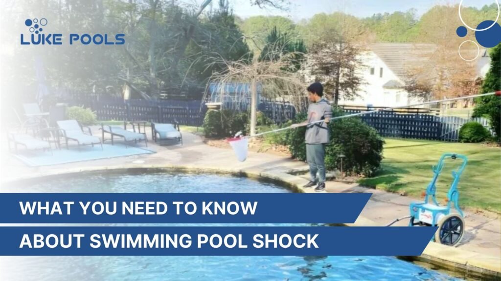 What You Need to Know About Swimming Pool Shock